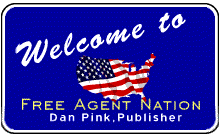 Visit Dan Pink's Free Agent Nation... and don't forget to subscribe to Dan's newsletter!